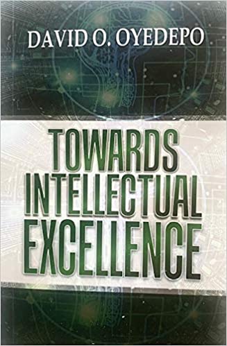 Towards Intellectual Intelligence PB - David O Oyedepo